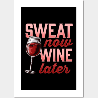 Sweat Now Wine Later Novelty for a Wine and Fitness Lover graphic Posters and Art